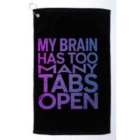 Funny Saying My Brain Has Too Many Tabs Open Overthinking Golf Towel