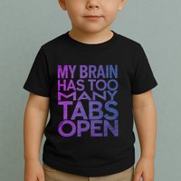 Funny Saying My Brain Has Too Many Tabs Open Overthinking Toddler T-Shirt