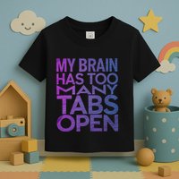 Funny Saying My Brain Has Too Many Tabs Open Overthinking Toddler T-Shirt