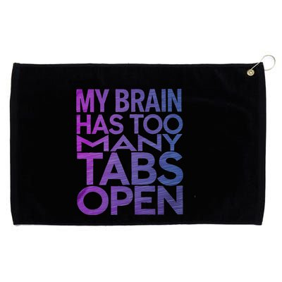 Funny Saying My Brain Has Too Many Tabs Open Overthinking Grommeted Golf Towel