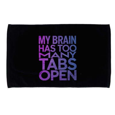 Funny Saying My Brain Has Too Many Tabs Open Overthinking Microfiber Hand Towel