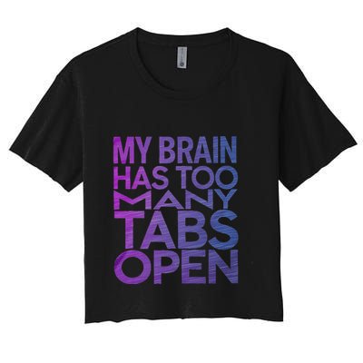Funny Saying My Brain Has Too Many Tabs Open Overthinking Crop Top
