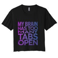 Funny Saying My Brain Has Too Many Tabs Open Overthinking Crop Top
