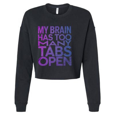 Funny Saying My Brain Has Too Many Tabs Open Overthinking Cropped Pullover Crew
