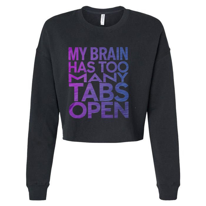 Funny Saying My Brain Has Too Many Tabs Open Overthinking Cropped Pullover Crew