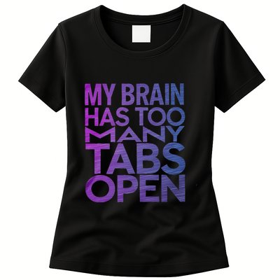 Funny Saying My Brain Has Too Many Tabs Open Overthinking Womens T-Shirt