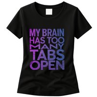 Funny Saying My Brain Has Too Many Tabs Open Overthinking Womens T-Shirt