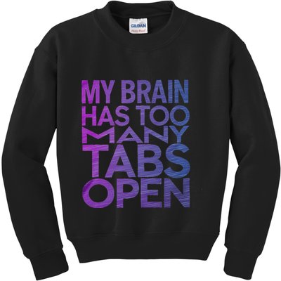 Funny Saying My Brain Has Too Many Tabs Open Overthinking Kids Sweatshirt