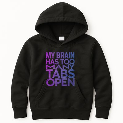 Funny Saying My Brain Has Too Many Tabs Open Overthinking Kids Hoodie
