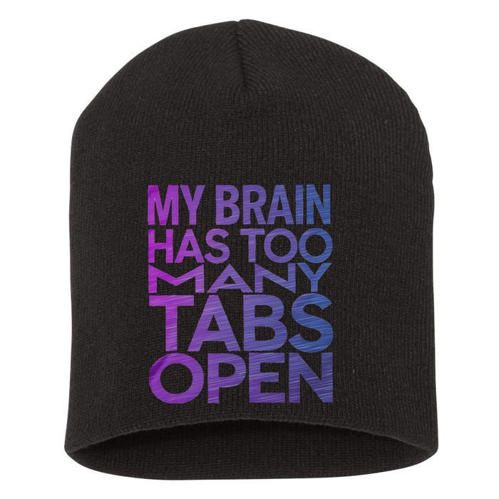 Funny Saying My Brain Has Too Many Tabs Open Overthinking Short Acrylic Beanie