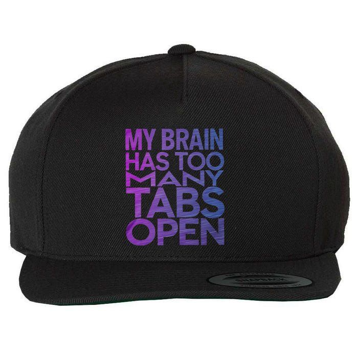 Funny Saying My Brain Has Too Many Tabs Open Overthinking Wool Snapback Cap