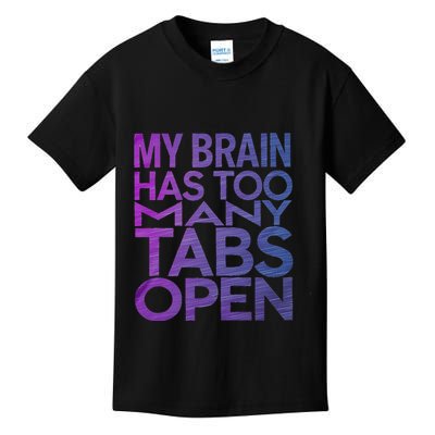 Funny Saying My Brain Has Too Many Tabs Open Overthinking Kids T-Shirt