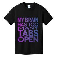Funny Saying My Brain Has Too Many Tabs Open Overthinking Kids T-Shirt