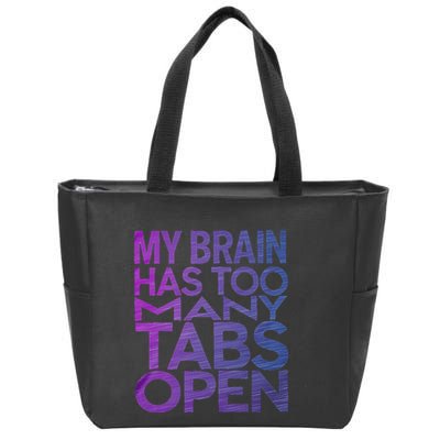 Funny Saying My Brain Has Too Many Tabs Open Overthinking Zip Tote Bag