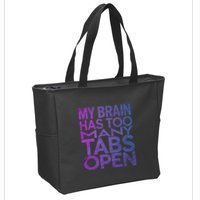 Funny Saying My Brain Has Too Many Tabs Open Overthinking Zip Tote Bag