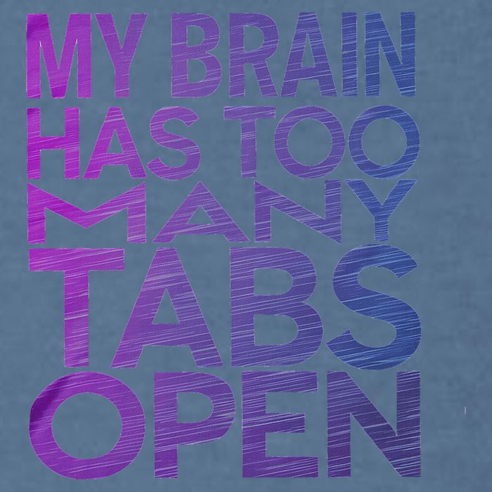 Funny Saying My Brain Has Too Many Tabs Open Overthinking Garment-Dyed Sweatshirt