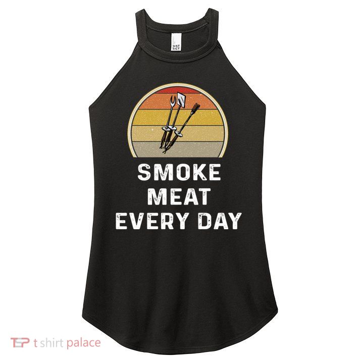 Funny Smoke Meat Every Day Brisket Smoking Grilling Meaningful Gift Great Gift Women's Perfect Tri Rocker Tank