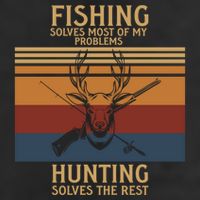 Fishing Solves Most Problems Hunting Solves Rest Fun Gift Trucker Hat