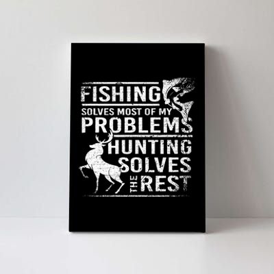 Fishing Solves Most Of My Problems Deer Hunting Canvas