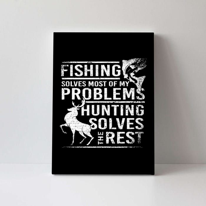 Fishing Solves Most Of My Problems Deer Hunting Canvas