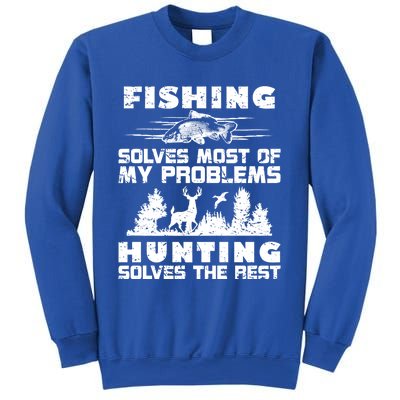 Fishing Solves Most Of My Problems Hunting The Rest Fishing Funny Gift Sweatshirt