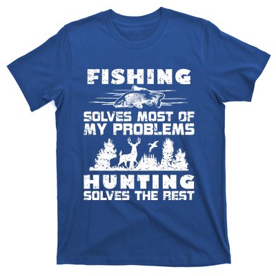 Fishing Solves Most Of My Problems Hunting The Rest Fishing Funny Gift T-Shirt