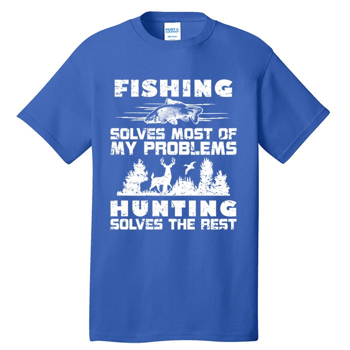 Fishing Solves Most Of My Problems Hunting The Rest Fishing Funny Gift Tall T-Shirt