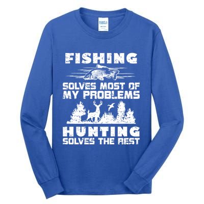 Fishing Solves Most Of My Problems Hunting The Rest Fishing Funny Gift Tall Long Sleeve T-Shirt