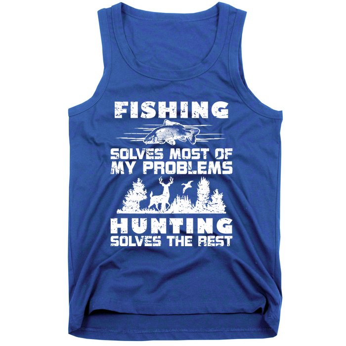 Fishing Solves Most Of My Problems Hunting The Rest Fishing Funny Gift Tank Top