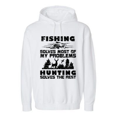 Fishing Solves Most Of My Problems Hunting The Rest Fishing Funny Gift Garment-Dyed Fleece Hoodie