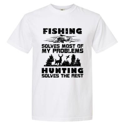 Fishing Solves Most Of My Problems Hunting The Rest Fishing Funny Gift Garment-Dyed Heavyweight T-Shirt