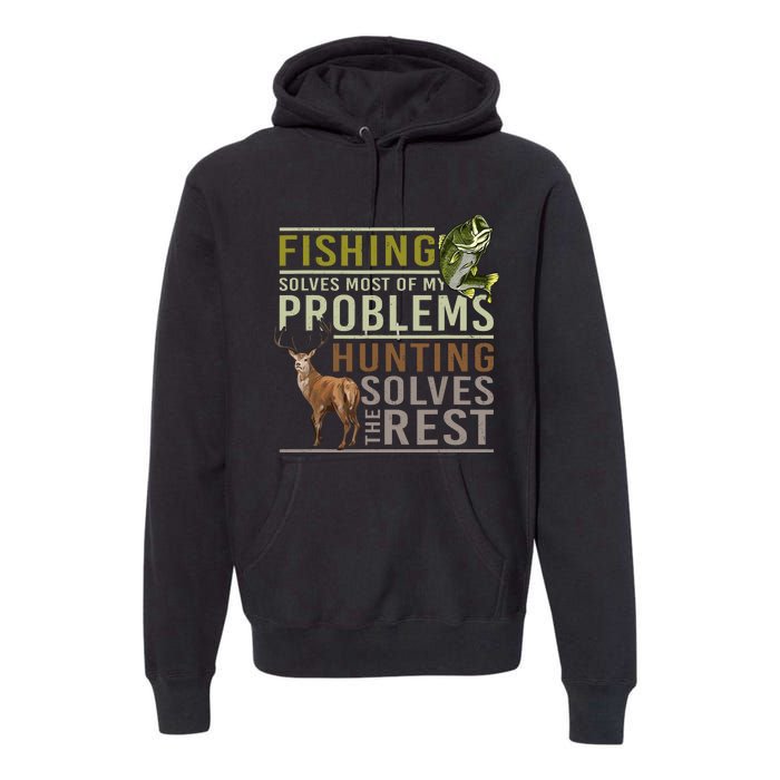 Fishing Solves Most Of My Problems Hunting Premium Hoodie