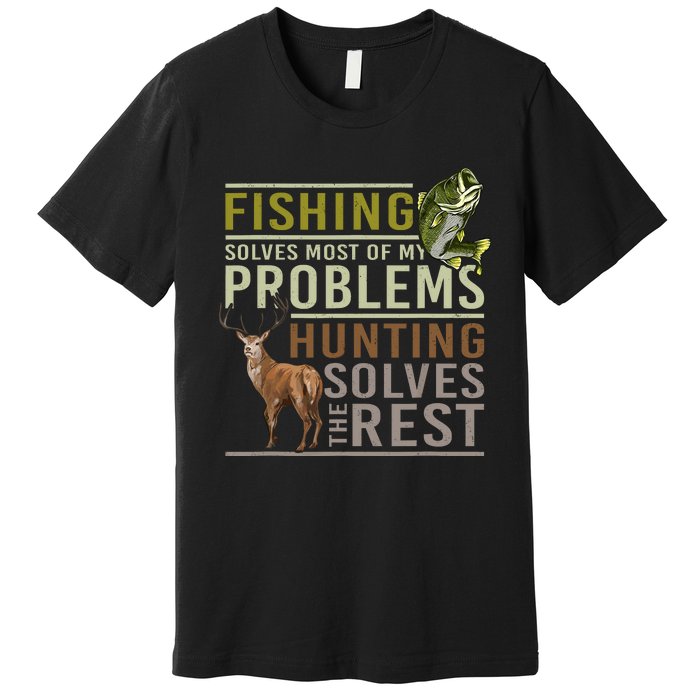 Fishing Solves Most Of My Problems Hunting Premium T-Shirt