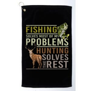 Fishing Solves Most Of My Problems Hunting Platinum Collection Golf Towel