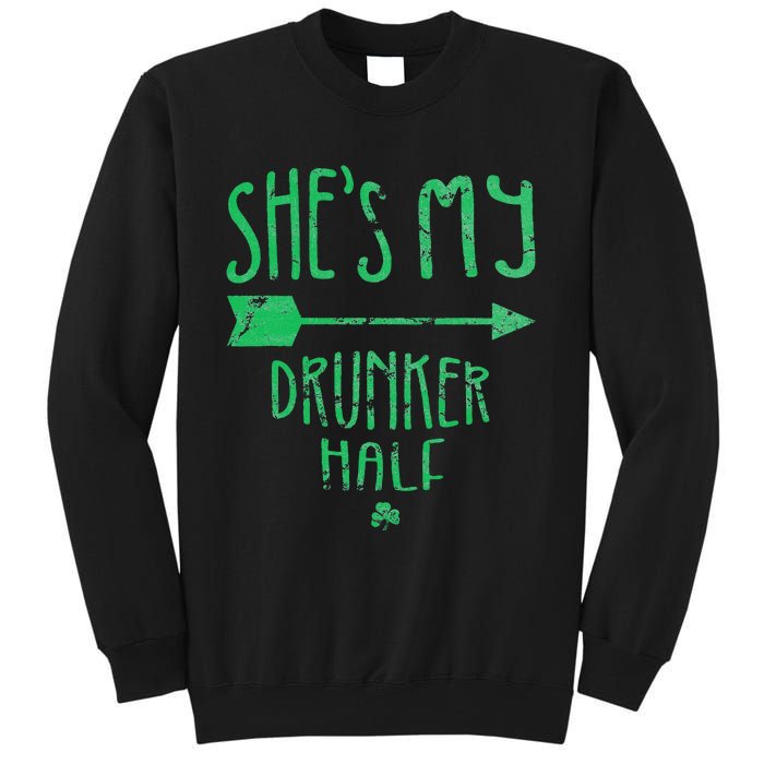 Funny She's My Drunker Half Saint Patrick's Day Couples Tall Sweatshirt