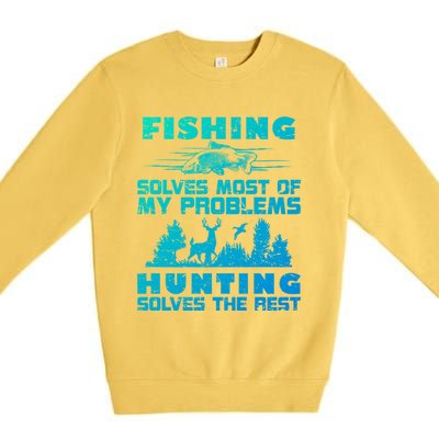 Fishing Solves Most Of My Problems Hunting The Rest Fishing Gift Premium Crewneck Sweatshirt