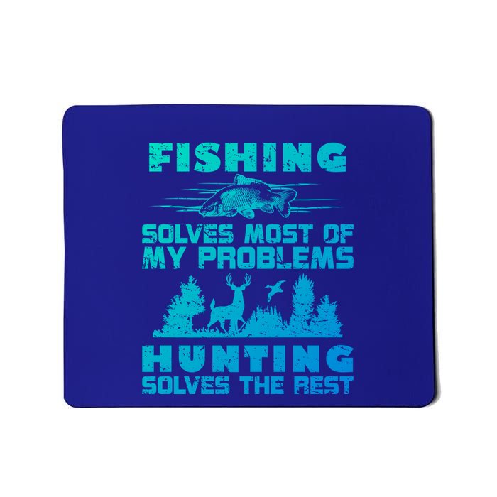 Fishing Solves Most Of My Problems Hunting The Rest Fishing Gift Mousepad