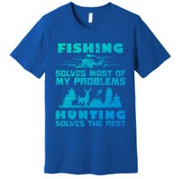 Fishing Solves Most Of My Problems Hunting The Rest Fishing Gift Premium T-Shirt