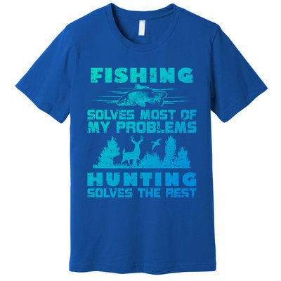 Fishing Solves Most Of My Problems Hunting The Rest Fishing Gift Premium T-Shirt