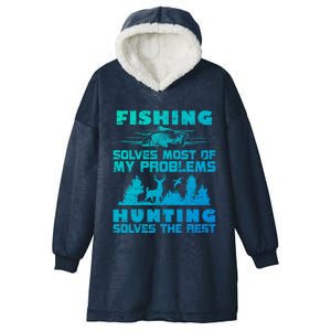 Fishing Solves Most Of My Problems Hunting The Rest Fishing Gift Hooded Wearable Blanket