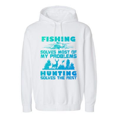 Fishing Solves Most Of My Problems Hunting The Rest Fishing Gift Garment-Dyed Fleece Hoodie