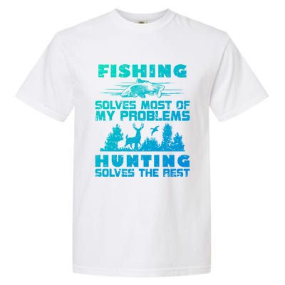 Fishing Solves Most Of My Problems Hunting The Rest Fishing Gift Garment-Dyed Heavyweight T-Shirt