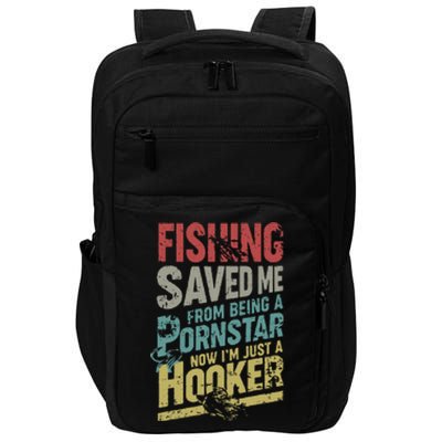 Fishing Saved Me From Being A Pornstar Now Im Just A Hooker Impact Tech Backpack