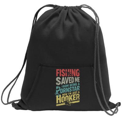 Fishing Saved Me From Being A Pornstar Now Im Just A Hooker Sweatshirt Cinch Pack Bag