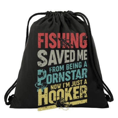 Fishing Saved Me From Being A Pornstar Now Im Just A Hooker Drawstring Bag