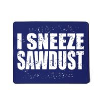 Funny Sawdust Men Woodworking Woodworkers Gift Mousepad