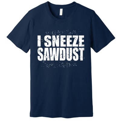 Funny Sawdust Men Woodworking Woodworkers Gift Premium T-Shirt