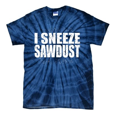 Funny Sawdust Men Woodworking Woodworkers Gift Tie-Dye T-Shirt