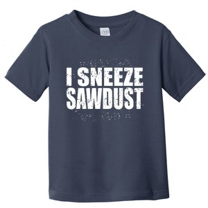 Funny Sawdust Men Woodworking Woodworkers Gift Toddler T-Shirt