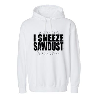 Funny Sawdust Men Woodworking Woodworkers Gift Garment-Dyed Fleece Hoodie